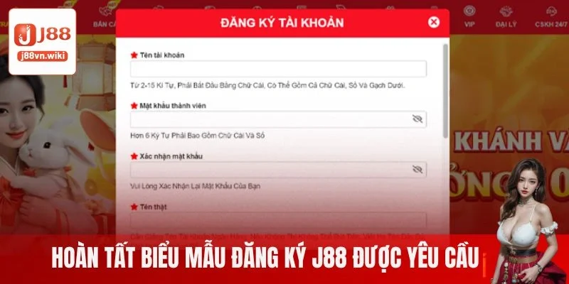 Điền hoàn tất biểu mẫu đăng ký J88 được yêu cầu