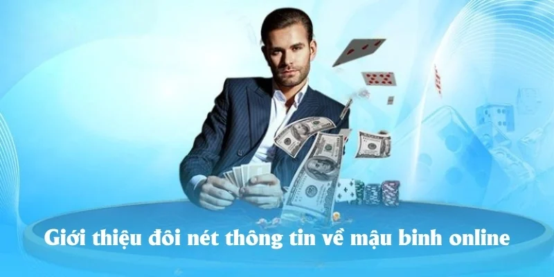 Giới thiệu đôi nét thông tin về mậu binh online