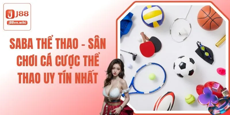 Saba Thể Thao - Sân Chơi Cá Cược Thể Thao Uy Tín Nhất