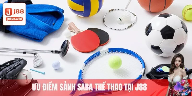 Ưu điểm sảnh Saba thể thao tại J88
