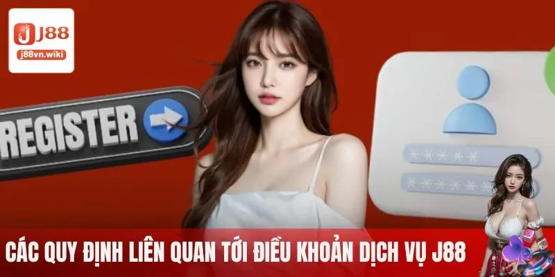 Các quy định liên quan tới điều khoản dịch vụ J88