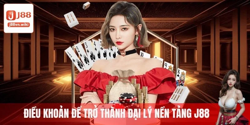 Điều khoản để trở thành đại lý nền tảng J88