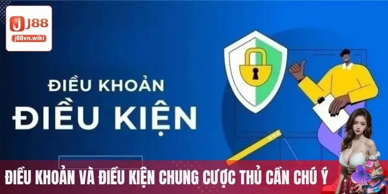 Điều khoản và điều kiện chung cược thủ cần chú ý