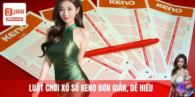 Luật chơi xổ số Keno đơn giản, dễ hiểu
