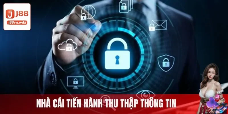 Nội dung chính sách bảo mật nhà cái tiến hành thu thập