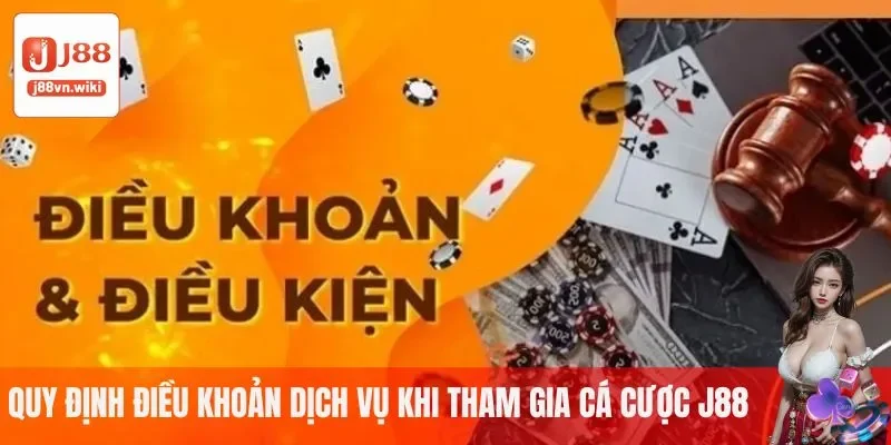 Quy định điều khoản dịch vụ khi tham gia cá cược J88
