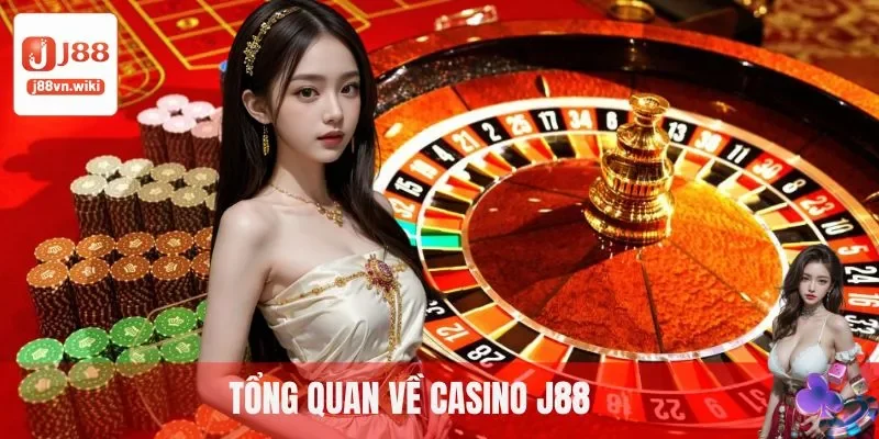 Tổng quan về Casino J88