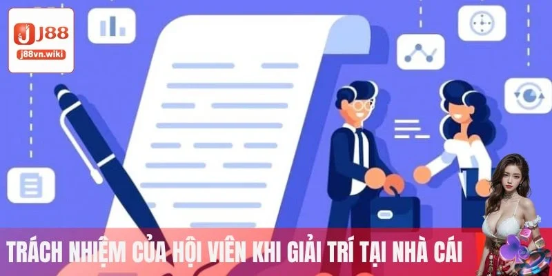 Trách nhiệm của hội viên khi giải trí tại nhà cái