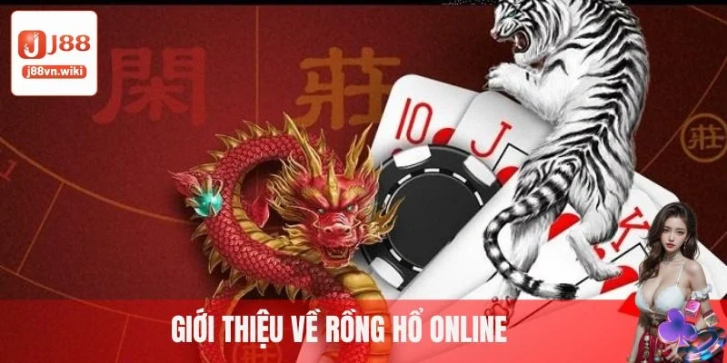 Giới thiệu về rồng hổ online