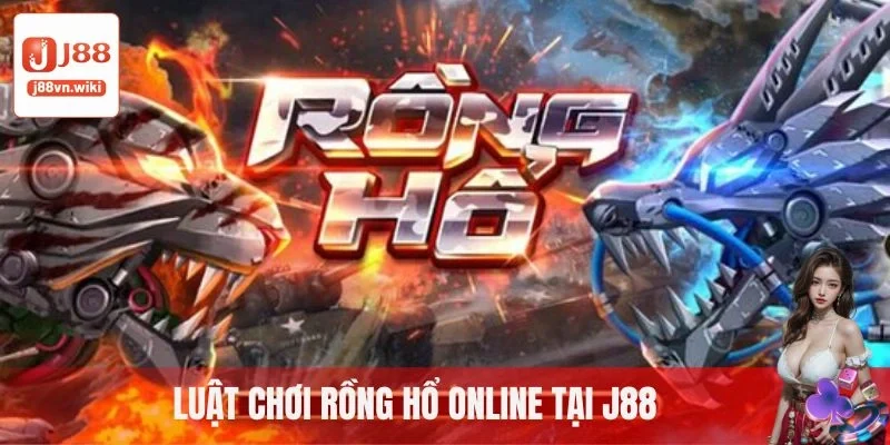 Luật chơi Rồng Hổ online tại J88