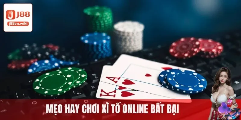 Mẹo hay chơi xì tố online bất bại