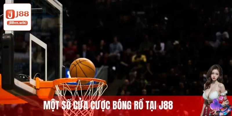 Một số cửa cược bóng rổ tại J88